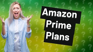 What are the different plans for Amazon Prime [upl. by Arundell]