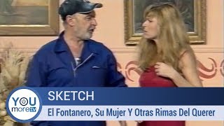 Sketch  El Fontanero Su Mujer y Otras Rimas Del Querer [upl. by Ecirtnom]