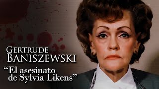 GERTRUDE BANISZEWSKI  quotEL ASESINATO DE SYLVIA LIKENSquot [upl. by Goerke]