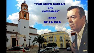 PEPE DE LA ISLA  quotPOR QUIÉN DOBLAN LAS CAMPANASquot RAFAEL HIDALGO ROMERO [upl. by Priestley]