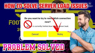 ACCESS IS CURRENTLY LIMITED DUE TO HIGH SERVER LOAD eFOOTBALL 2022  HOW TO SOLVE SERVER LOAD ISSUE [upl. by Merle586]