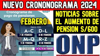 ONP NUEVO CRONOGRAMA DE PAGO FEBRERO 2024 Y NOTICIA SOBRE AUMENTO DE S600 SOLES [upl. by Bettina617]