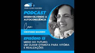 Medo do Futuro Um Olhar Otimista para Vitória e Realizações  DESENVOLVENDO A AUTOCONSCIÊNCIA 013 [upl. by Allimrac]