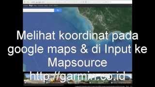 Mengetahui Koordinat Google Maps dan di input ke Mapsource [upl. by Lay]