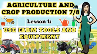 Grade 78 TLE  Agriculture Lesson 1 Use Farm Tools and Equipment [upl. by Letsou295]