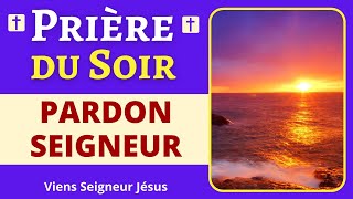 🙏❤ Prière du SOIR  PARDON SEIGNEUR  Prière PUISSANTE du soir avant de dormir catholique [upl. by Lonee]