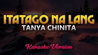 Tanya Chinita  Itatago Na Lang Karaoke [upl. by Durer819]