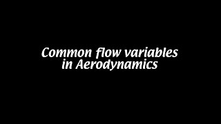 Common aerodynamic variables Aerodynamics 2 [upl. by Naivad261]