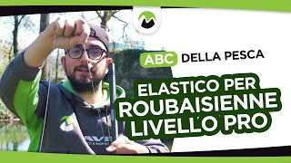 Come MONTARE un ELASTICO per ROUBAISIENNE LIVELLO PRO 😜 ABC della Pesca [upl. by Acirea491]