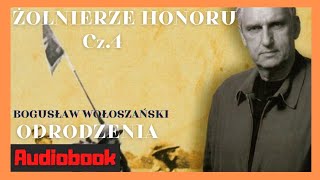 Audiobook Bogusław Wołoszański Żołnierze honoru Odrodzenie Cz4 historia [upl. by Gariepy356]