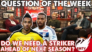 Do We Need A Top Striker Ahead Of Next Season  Question of the Week [upl. by Fidele320]