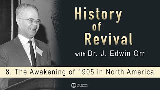 The Awakening of 1905 in North America J Edwin Orr on the History of Revival [upl. by Lunetta]