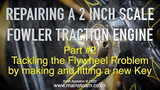 REPAIRING A 2 INCH SCALE FOWLER TRACTION ENGINE  PART 2 [upl. by Harlene860]