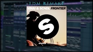 VINAI amp SCNDL  Frontier EDM Full Remake FREE FLP [upl. by Huntington]