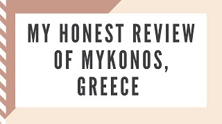 My Honest Review of Mykonos Greece [upl. by Joette]