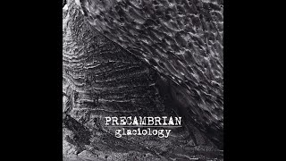 Precambrian  Glaciology Full Album  Official [upl. by Zilada]