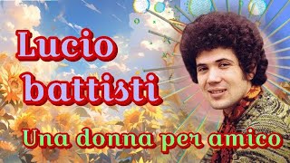 Lucio Battisti una donna per amico🌺〚𝑳𝒆𝒕𝒓𝒂 𝒆𝒏 𝒆𝒔𝒑𝒂ñ𝒐𝒍〛 [upl. by Arammahs853]