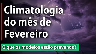 MÊS DE FEVEREIRO CLIMATOLOGIA E PREVISÃO CLIMÁTICA EM 2022 [upl. by Tadd]