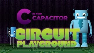 quotC is for Capacitorquot  Circuit Playground Episode 3 [upl. by Sucramej997]