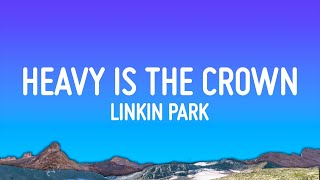 Linkin Park  Heavy Is the Crown Lyrics [upl. by Rumit450]