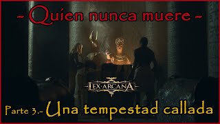 QUIEN NUNCA MUERE LEX ARCANA  Sesión 3 Una tempestad callada  Dirige Álvaro [upl. by Elleiad252]