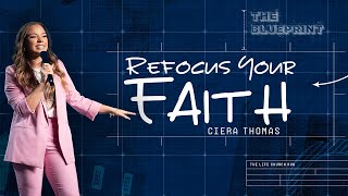 Refocus Your Faith  The Blueprint Part 5  Ciera Thomas [upl. by Elum]