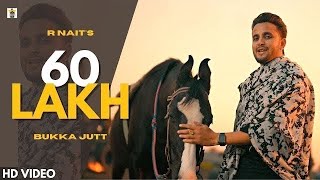 60 Lakh Official Video  R Nait  New Punjabi Song 2023  Bukka Jatt  Latest Punjabi Song 2023 [upl. by Emerej]