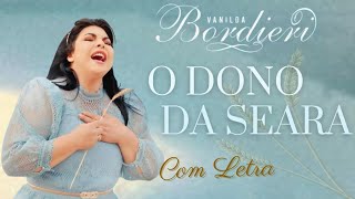 Vanilda Bordieri  Dono da Seara  COM LETRA VideoLETRA Gospel Musics [upl. by Oileduab925]