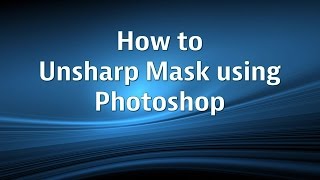 How to Unsharp Mask using Photoshop CS5 [upl. by Yorel]