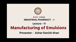 Industrial Pharmacy –I  Manufacturing of Emulsions  AKTU Digital Education [upl. by Acirema799]