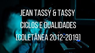 Jean Tassy amp Tay  Ciclos e Dualidades coletânea 20122019 [upl. by Idac]