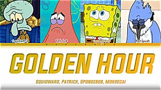 Squidward Patrick Spongebob Mordecai  golden hour Lyrics Color Coded Lyrics [upl. by Lewison]