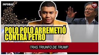 🔴 POLO POLO ARREMETIÓ CONTRA PETRO TRAS TRIUNFO DE TRUMP [upl. by Eural]