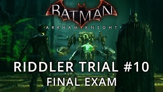 Batman Arkham Knight  Riddler Trial 10  Final Exam [upl. by Kaule]