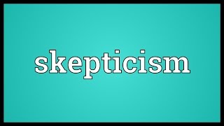 Skepticism Meaning [upl. by Byler]