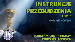 Igor Witkowski  Przekłamane przekazy chrześcijaństwa  odc 14 ostatni [upl. by Azral]