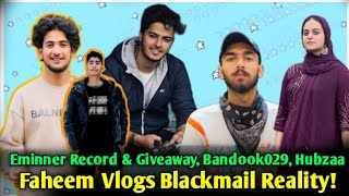 The Eminner big record and Giveaway Faheem Vlogs Blackmail reality Hubzaa update Bandook029 [upl. by Reviel]