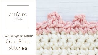 Crochet Picot Stitches  Two Ways to Make Cute Picot Stitches by Cali Chic Baby [upl. by Akahc674]