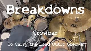 Breakdowns  Crowbar To Carry The Load Outro Groove [upl. by Htehpaj]