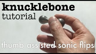 knucklebone tutorial  thumb assisted sonic flips [upl. by Flannery]