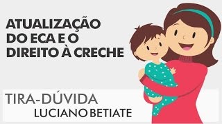 Atualização do ECA e o Direito à Creche [upl. by Oelgnaed]