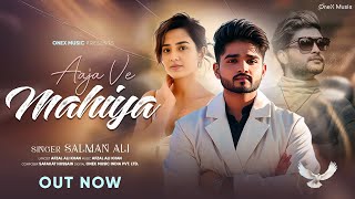 Aaja Ve Mahiya  Full Video Song  Salman Ali 2024 New Song  Hear Touching Emotion  Onex Music [upl. by Shell745]