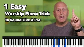 Worship Piano Tutorial  1 Easy Trick To Sound Like A Pro Almost Instantly [upl. by Aruat]