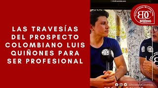 LAS TRAVESÍAS DEL PROSPECTO COLOMBIANO LUIS QUIÑONES PARA SER PROFESIONAL [upl. by Bettine]