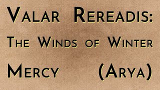 Valar Rereadis TWOW  Mercy wLearned Hands [upl. by Attennod]