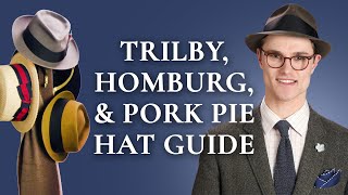 Trilby Homburg amp Pork Pie Hat Guide [upl. by Azaleah]