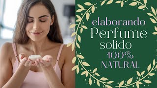 ✨DIY✨ CÓMO HACER PERFUMES SOLIDOS 100 NATURALES y CASEROS🌿  Cosmética Natural💫 [upl. by Ahsaet]