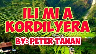 ILI MI AY KORDILYERA by  PETER TANAN [upl. by Sitnik]