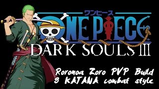 DARK SOULS 3  Roronoa Zoro PVP build  3 Katana style  One Piece [upl. by Atteroc]