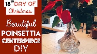 Beautiful DIY Poinsettia Centerpiece  18th Day of Christmas 2015 [upl. by Duj]